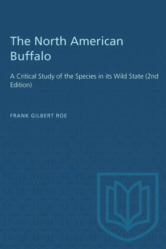 The North American Buffalo A Critical Study Of The Species In Its Wild State 2nd Edition Frank Gilbert Roe
