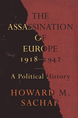 The Assassination Of Europe 19181942 A Political History Howard M Sachar