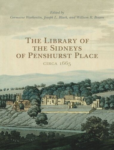 The Library Of The Sidneys Of Penshurst Place Circa 1665 Germaine Warkentin Editor Joseph Black Editor William Bowen Editor