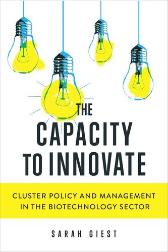 The Capacity To Innovate Cluster Policy And Management In The Biotechnology Sector Sarah Giest