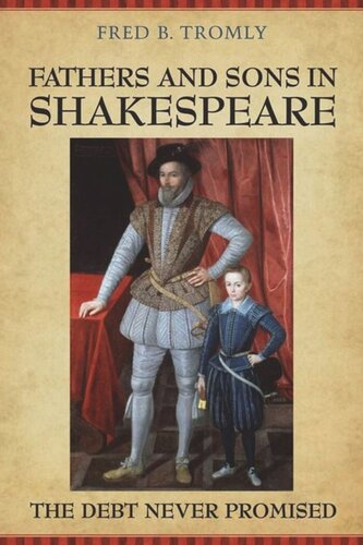 Fathers And Sons In Shakespeare The Debt Never Promised Fred B Tromly