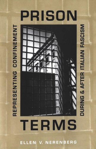 Prison Terms Representing Confinement During And After Italian Fascism Ellen Nerenberg
