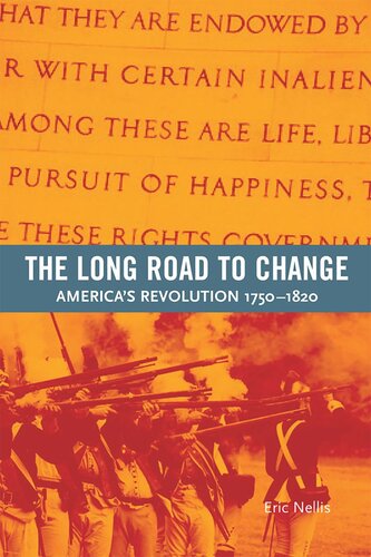 The Long Road To Change Americas Revolution 17501820 Eric Nellis