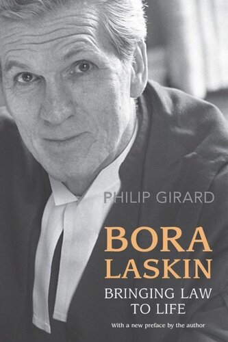 Bora Laskin Bringing Law To Life Philip Girard