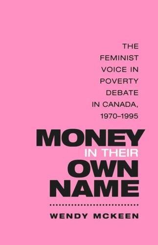 Money In Their Own Name The Feminist Voice In Poverty Debate In Canada 19701995 Wendy Mckeen