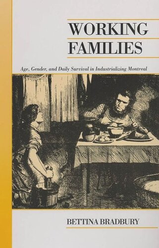Working Families Age Gender And Daily Survival In Industrializing Montreal Bettina Bradbury