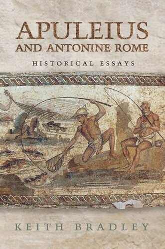 Apuleius And Antonine Rome Historical Essays Keith Bradley