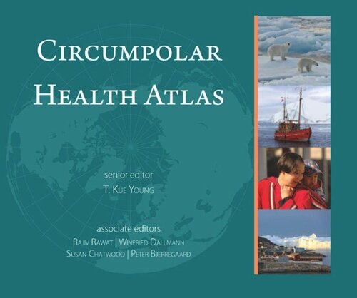 Circumpolar Health Atlas T Kue Young Editor