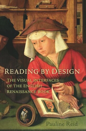 Reading By Design The Visual Interfaces Of The English Renaissance Book Pauline Reid