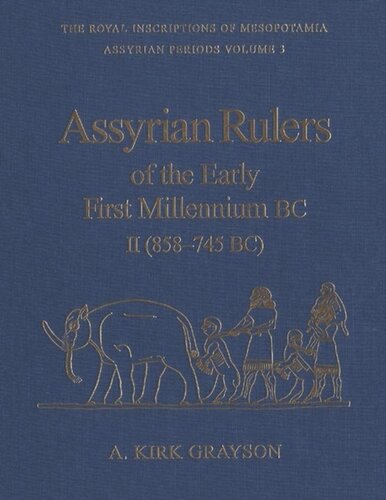 Assyrian Rulers Of The Early First Millennium Bc Ii 858745 Bc A Kirk Grayson