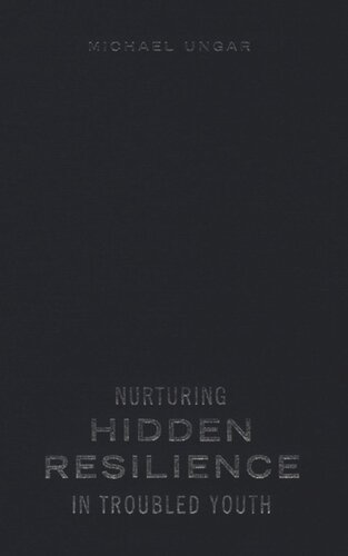 Nurturing Hidden Resilience In Troubled Youth Michael Ungar