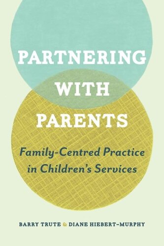 Partnering With Parents Familycentred Practice In Childrens Services Barry Trute Diane Hiebertmurphy