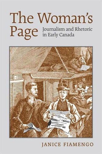 The Womans Page Journalism And Rhetoric In Early Canada Janice Fiamengo
