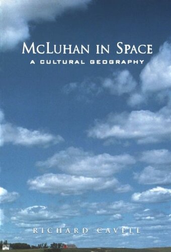 Mcluhan In Space A Cultural Geography Richard Cavell