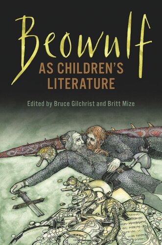 Beowulf As Childrens Literature Bruce Gilchrist Editor Britt Mize Editor