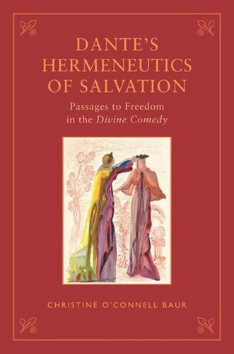 Dantes Hermeneutics Of Salvation Passages To Freedom In The Divine Comedy Christine Oconnell Baur