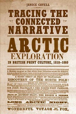 Tracing The Connected Narrative Arctic Exploration In British Print Culture 18181860 1st Edition Janice Cavell