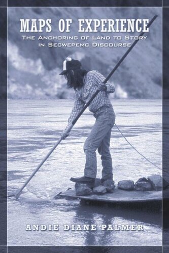 Maps Of Experience The Anchoring Of Land To Story In Secwepemc Discourse Andie Diane Palmer