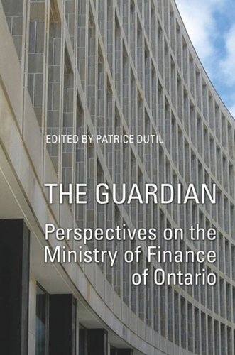 The Guardian Perspectives On The Ministry Of Finance Of Ontario19612003 Patrice Dutil Editor