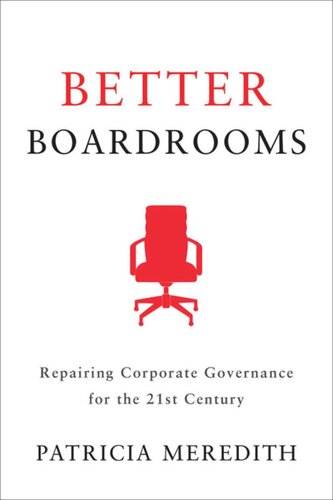 Better Boardrooms Repairing Corporate Governance For The 21st Century Patricia Meredith