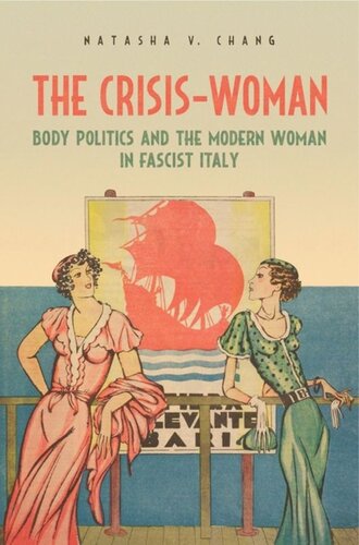 The Crisiswoman Body Politics And The Modern Woman In Fascist Italy Natasha V Chang