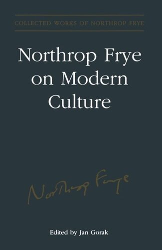Northrop Frye On Modern Culture Estate Of Northrop Frye Editor Jan Gorak Editor