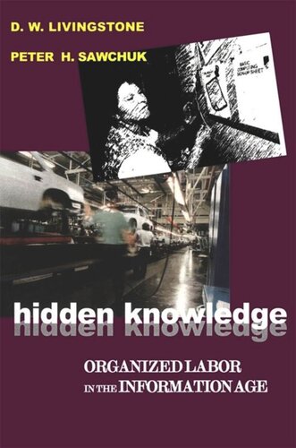 Hidden Knowledge Organized Labour In The Information Age D W Livingstone Peter Sawchuk