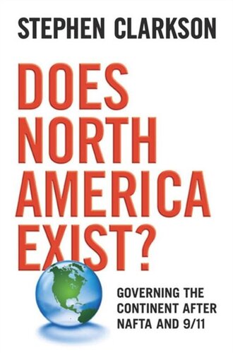 Does North America Exist Governing The Continent After Nafta And 911 Stephen Clarkson