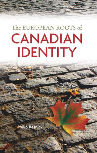 The European Roots Of Canadian Identity Philip Resnick