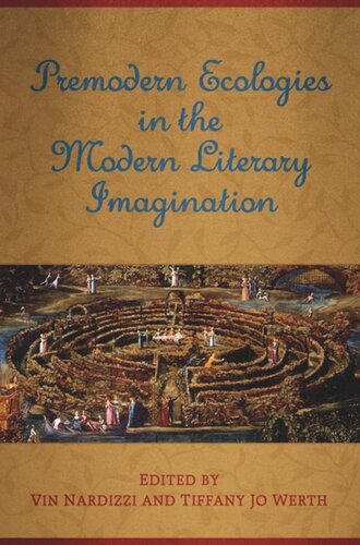 Premodern Ecologies In The Modern Literary Imagination Vin Nardizzi Editor Tiffany Jo Werth Editor