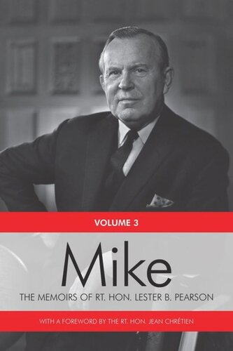 Mike The Memoirs Of The Rt Hon Lester B Pearson Volume Three 19571968 Rt Hon Lester B Pearson Rt Hon Jean Chretien