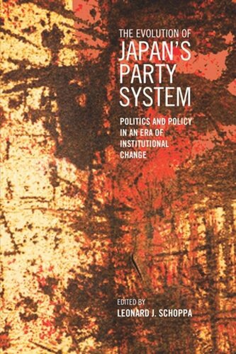 The Evolution Of Japans Party System Politics And Policy In An Era Of Institutional Change Leonard J Schoppa