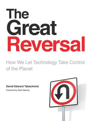 The Great Reversal How We Let Technology Take Control Of The Planet David Tabachnick