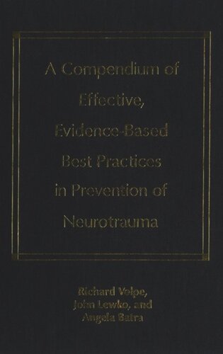 A Compendium Of Effective Evidencebased Best Practices In The Prevention Of Neurotrauma Richard Volpe John H Lewko Angela Batra