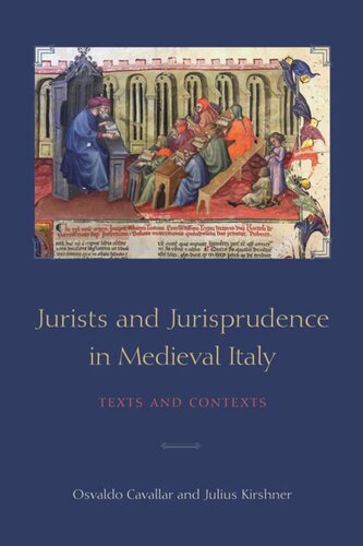 Jurists And Jurisprudence In Medieval Italy Texts And Contexts Osvaldo Cavallar Julius Kirshner