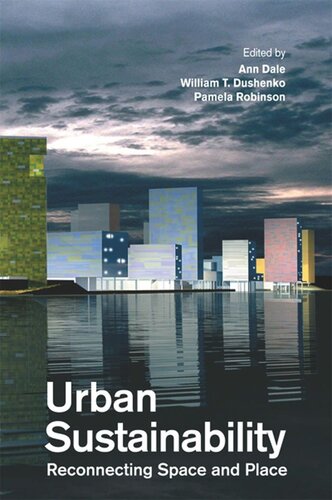 Urban Sustainability Reconnecting Space And Place Ann Dale William Dushenko Pamela J Robinson