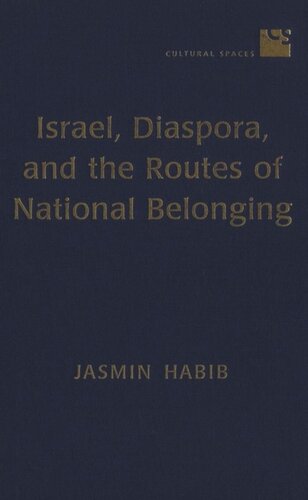 Israel Diaspora And The Routes Of National Belonging Jasmin Habib