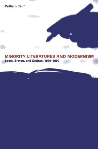 Minority Literatures And Modernism Scots Breton And Occitan 19201990 William Calin