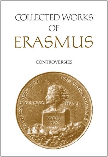 Collected Works Of Erasmus Controversies Volume 82 Desiderius Erasmus Editor Clarence H Miller Editor James Farge Editor