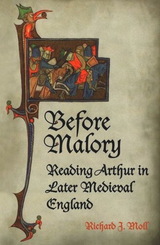 Before Malory Reading Arthur In Later Medieval England Richard J Moll