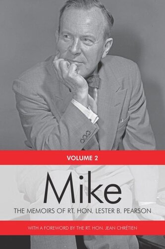 Mike The Memoirs Of The Rt Hon Lester B Pearson Volume Two 19481957 Rt Hon Lester B Pearson Rt Hon Jean Chretien