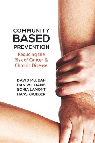Communitybased Prevention Reducing The Risk Of Cancer And Chronic Disease David Mclean Dan Williams Hans Krueger Sonia Lamont