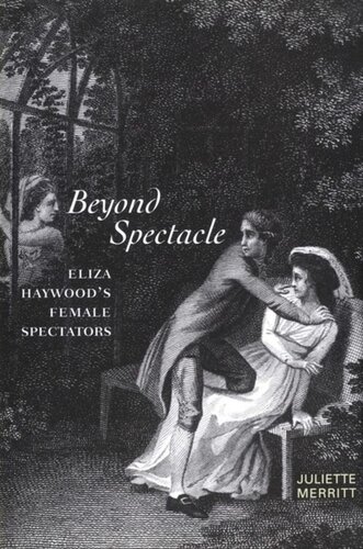 Beyond Spectacle Eliza Haywoods Female Spectators Juliette Merritt