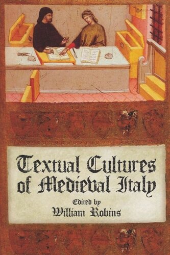 Textual Cultures Of Medieval Italy Essays From The 41st Conference On Editorial Problems William Robins
