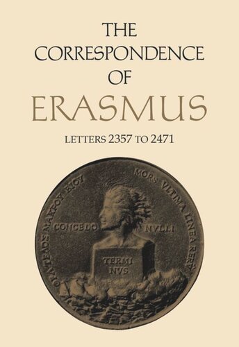 The Correspondence Of Erasmus Letters 2357 To 2471 Volume 17 Desiderius Erasmus Editor James M Estes Editor Charles Fantazzi Editor