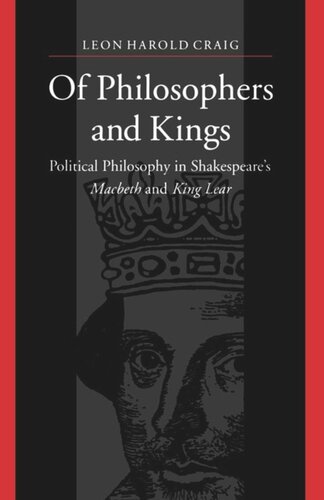 Of Philosophers And Kings Political Philosophy In Shakespeares Macbeth And King Lear Leon Harold Craig