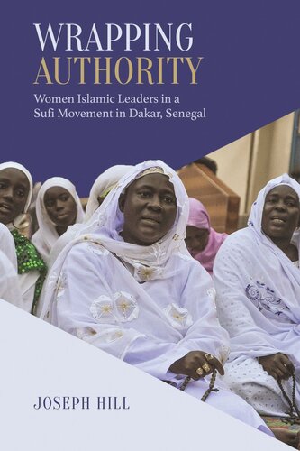 Wrapping Authority Women Islamic Leaders In A Sufi Movement In Dakar Senegal Joseph Hill