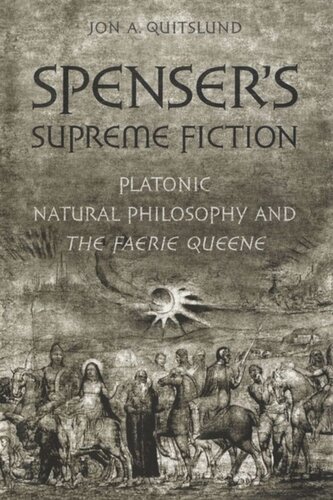Spensers Supreme Fiction Platonic Natural History And The Faerie Queene Jon A Quitslund