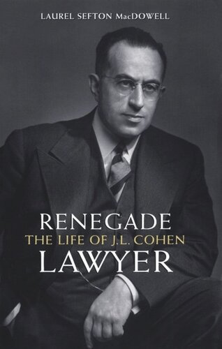 Renegade Lawyer The Life Of Jl Cohen Laurel Sefton Macdowell