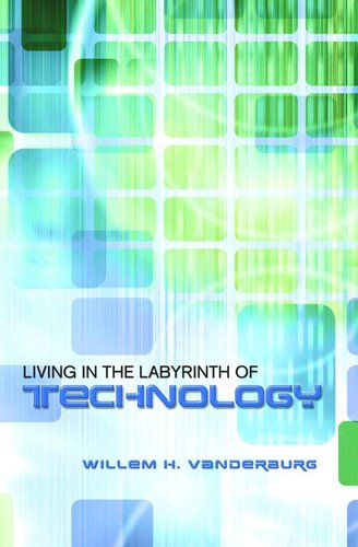 Living In The Labyrinth Of Technology Willem Vanderburg